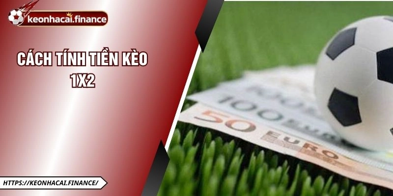 Cách Tính Tiền Kèo 1x2 - Bí Quyết Quản Lý Lợi Nhuận Hiệu Quả 3 Cách Tính Tiền Kèo 1x2 - Bí Quyết Quản Lý Lợi Nhuận Hiệu Quả