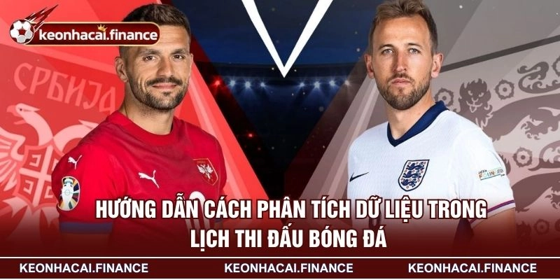 Lịch Thi Đấu - Cẩm Nang Xây Dựng Kế Hoạch Theo Dõi Hiệu Quả 2 Hướng dẫn cách phân tích dữ liệu trong lịch thi đấu bóng đá