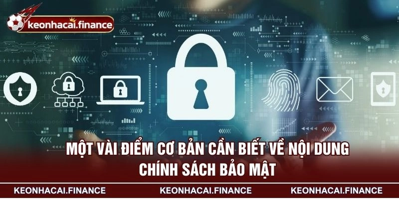 Một vài điểm cơ bản cần biết về nội dung chính sách bảo mật