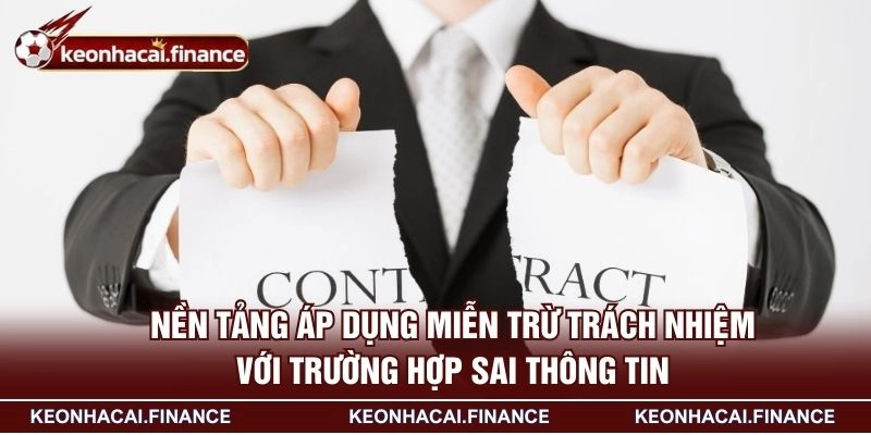 Miễn Trừ Trách Nhiệm - Nội Dung Quy Tắc Vô Cùng Quan Trọng 3 Nền tảng áp dụng miễn trừ trách nhiệm với trường hợp sai thông tin