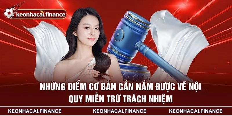 Miễn Trừ Trách Nhiệm - Nội Dung Quy Tắc Vô Cùng Quan Trọng 1 Những điểm cơ bản cần nắm được về nội quy miễn trừ trách nhiệm
