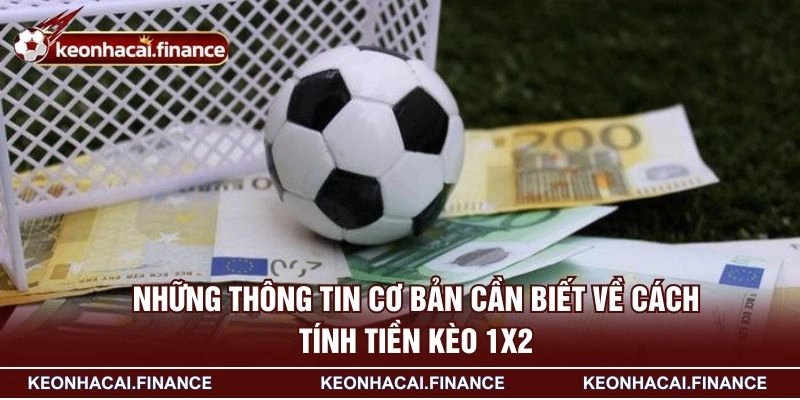 Cách Tính Tiền Kèo 1x2 - Bí Quyết Quản Lý Lợi Nhuận Hiệu Quả 2 Những thông tin cơ bản cần biết về cách tính tiền kèo 1x2