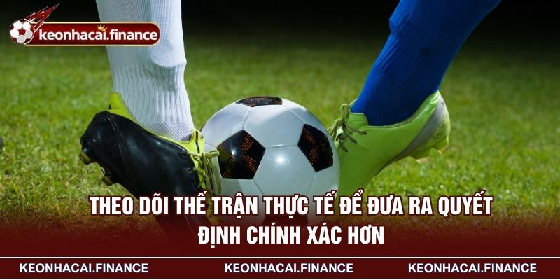 Kèo Rung Là Gì? Kiến Thức Cần Biết Trước Khi Chơi Kèo Live 4 Theo dõi thế trận thực tế để đưa ra quyết định chính xác hơn